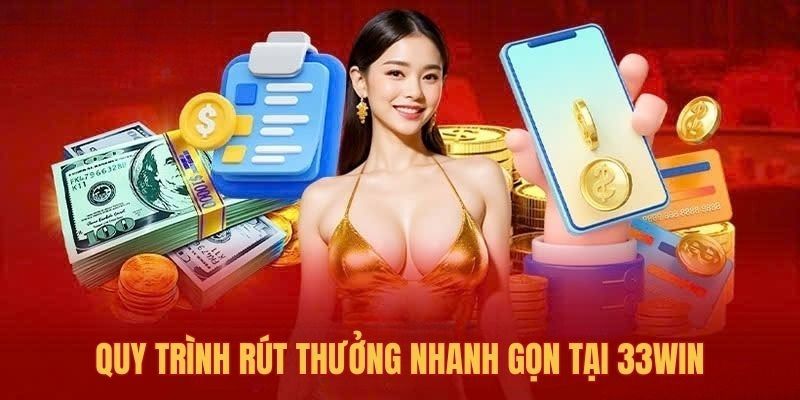 Hướng dẫn rút tiền 33WIN cực đơn giản nhanh chóng