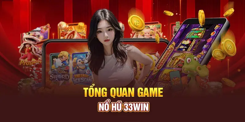 Nổ hũ 90 là siêu phẩm đáng trải nghiệm nhất tại 33Win