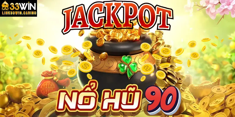 Nổ Hũ 90 - Sản Phẩm Đổi Thưởng Xanh Chín Tại 33Win