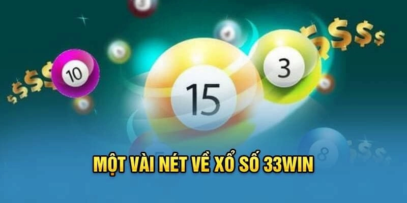 Xổ số 33Win là sảnh cược rất được săn đón tại nhà cái